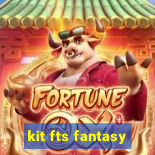 kit fts fantasy